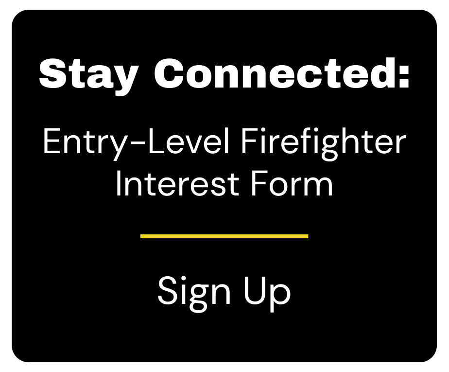 Stay Connected: Entry-Level Firefighter Eligibility List. Click to learn more.